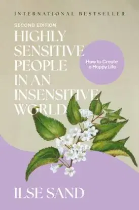 Highly Sensitive People in an Insensitive World, 2nd edition - Ilse Sand