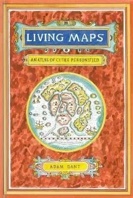 Living Maps - An Atlas of Cities Personified - Adam Dant