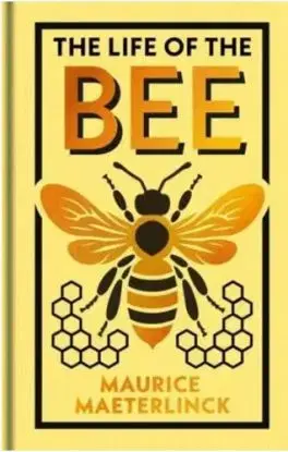 The Life of the Bee - Maurice Maeterlinck
