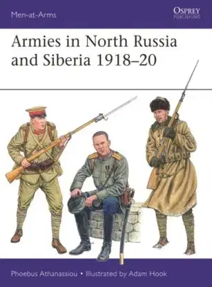 Armies in North Russia and Siberia 1918–20 - Phoebus Athanassiou