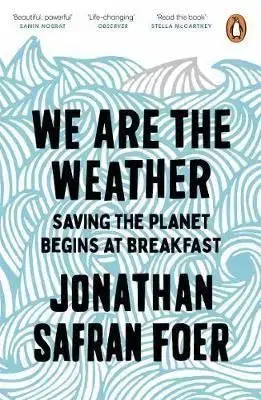 We are the Weather - Jonathan Safran Foer