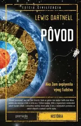 Pôvod. Ako Zem ovplyvnila vývoj ľudstva - Lewis Dartnell