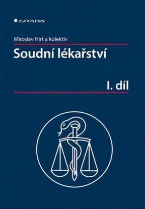 Soudní lékařství I. díl - Miroslav Hirt