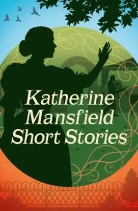 Katherine Mansfield Short Stories - Katherine Mansfield