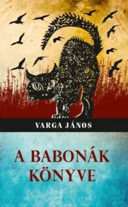 A babonák könyve - János Varga