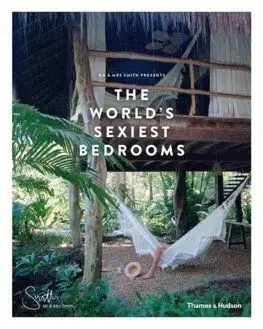 Mr & Mrs Smith Presents: The World's Sexiest Bedrooms - James Lohan