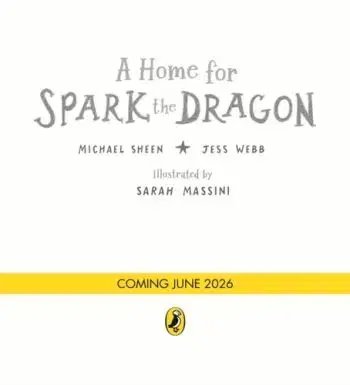 A Home for Spark the Dragon - Jess Webb, Michael Sheen