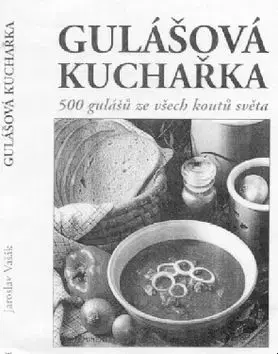 Gulášová kuchařka - Jaroslav Vašák