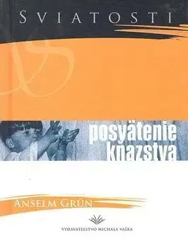 Posvätenie kňažstva - Anselm Grün