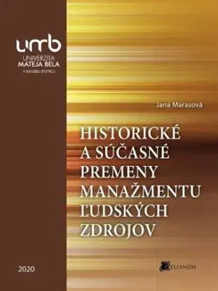 Historické a súčasné premeny manažmentu ľudských zdrojov - Jana Marasová