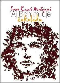 Aj Boh miluje čokoládu - Sveva Casati Modignani