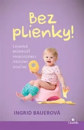 Bez plienky - Ingrid Bauerová