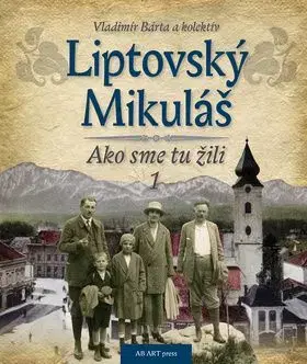 Liptovský Mikuláš - Ako sme tu žili 1 - Vladimír Bárta