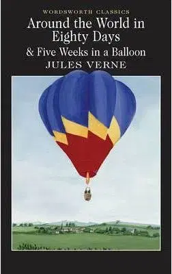 Around the World in Eighty Days & Five Weeks in a Balloon - Jules Verne