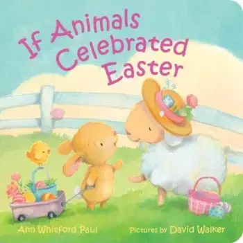 If Animals Celebrated Easter - Ann Whitford Paul