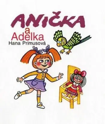 Anička a Adelka - Hana Primusová