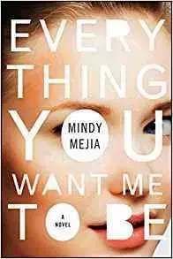 Everything You Want Me to Be - Mindy Mejia