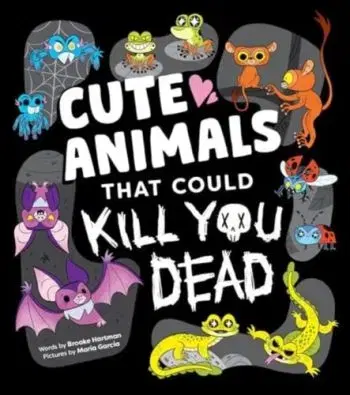 Cute Animals That Could Kill You Dead - Brooke Hartman