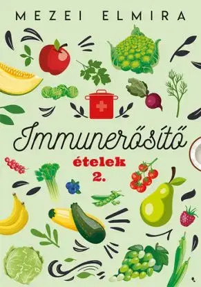 Immunerősítő ételek 2. - Elmira Mezei