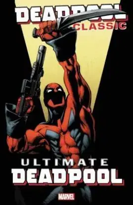 Deadpool Classic Vol. 20 - Ultimate Deadpool
