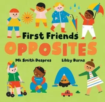 First Friends: Opposites - Mk Smith Despres