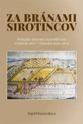 Za bránami sirotincov - Ingrid Kušniráková