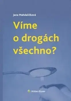 Víme o drogách všechno? - Jana Mahdalíčková