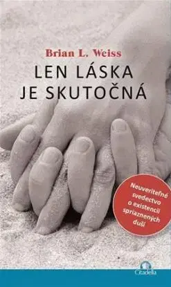 Len láska je skutočná - Brian L. Weiss