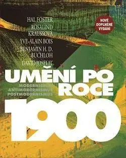 Umění po roce 1900 - Modernismus - antimodernismus - postmodernismus