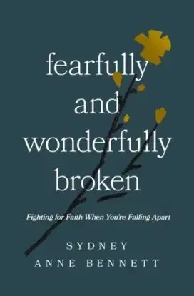 Fearfully and Wonderfully Broken - Sydney Anne Bennett