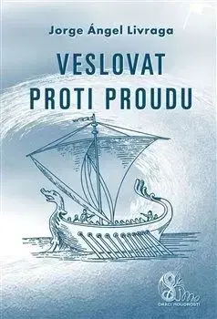 Veslovat proti proudu - Jorge A. Livraga