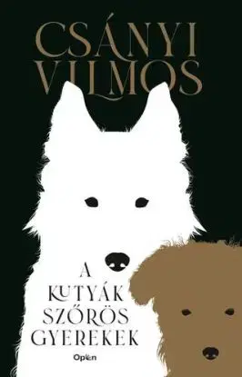 A kutyák szőrös gyerekek - Vilmos Csányi