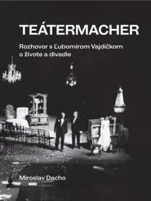 Teátermacher - Miroslav Dacho