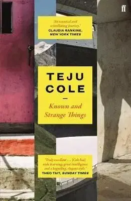 Known and Strange Things - Teju Cole
