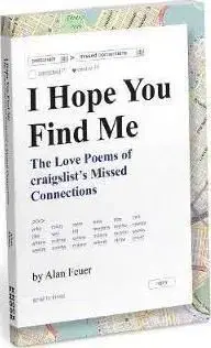 I Hope You Find Me (Love Poems on Craigslist) - Alan Feuer