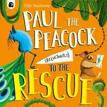 Paul the Peacock (Reluctantly) to the Rescue - Tilly Matthews