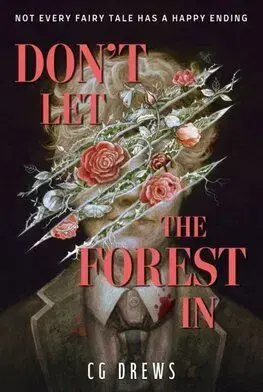 Don't Let The Forest In - C. G. Drews