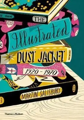 The Illustrated Dust Jacket 1920-1970 - Martin Salisbury
