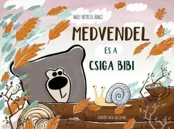 Medvendel és a csiga bibi - Ágnes Nagy-Németh