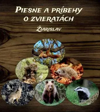 Piesne a príbehy o zvieratách - Švický Žiarislav Miro