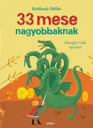 33 mese nagyobbaknak - Ildikó Boldizsár, Csilla Kőszeghy