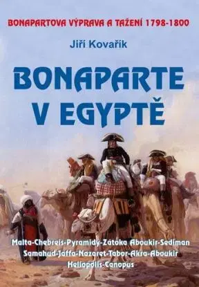 Bonaparte v Egyptě - Bonapartova výprava a tažení 1798–1800, 2. vydání - Jiří Kovařík