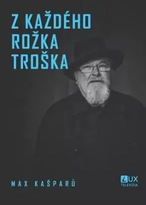 Z každého rožka troška - Max Kašparů