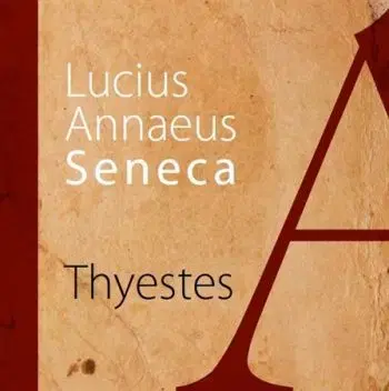 Thyestes - Lucius Annaeus Seneca