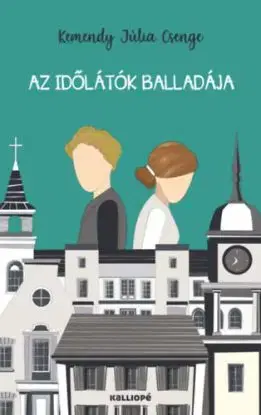 Az időlátók balladája - Kemendy Júlia Csenge