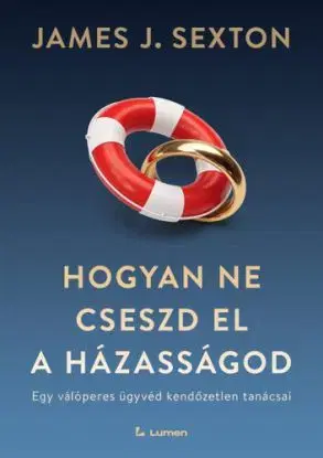 Hogyan ne cseszd el a házasságod - James J. Sexton