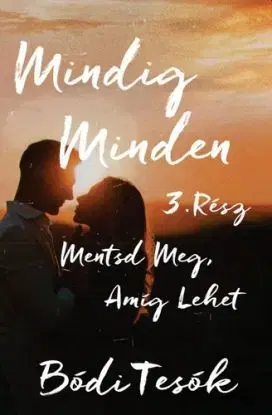 Mindig minden 3: Mentsd meg, amíg lehet - Bódi Tesók