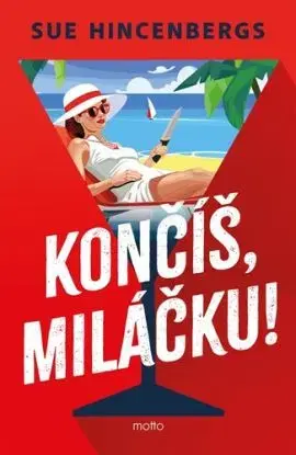 Končíš, miláčku! - Sue Hincenbergs