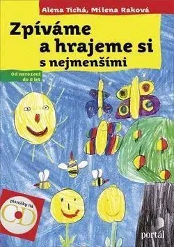 Zpíváme a hrajeme si s nejmenšími - Alena Tichá, Milena Raková