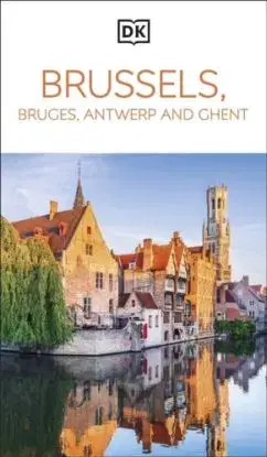 DK Brussels, Bruges, Antwerp and Ghent - DK Travel
